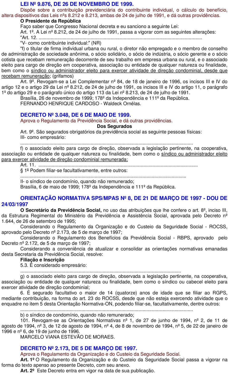 212, de 24 de julho de 1991, passa a vigorar com as seguintes alterações: Art. 12.