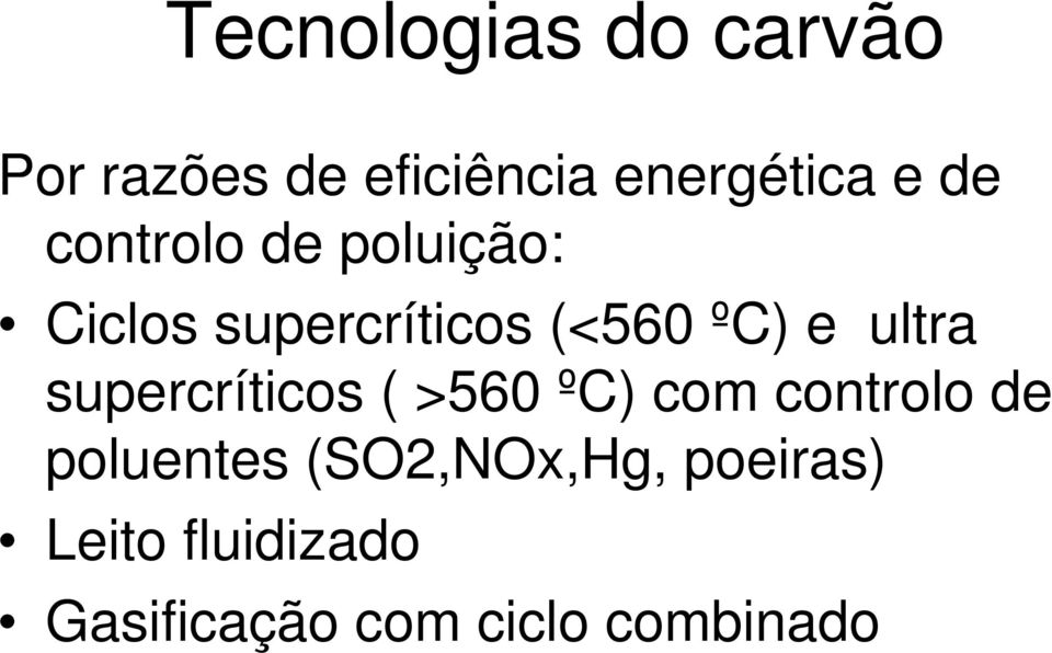 ultra supercríticos ( >560 ºC) com controlo de poluentes