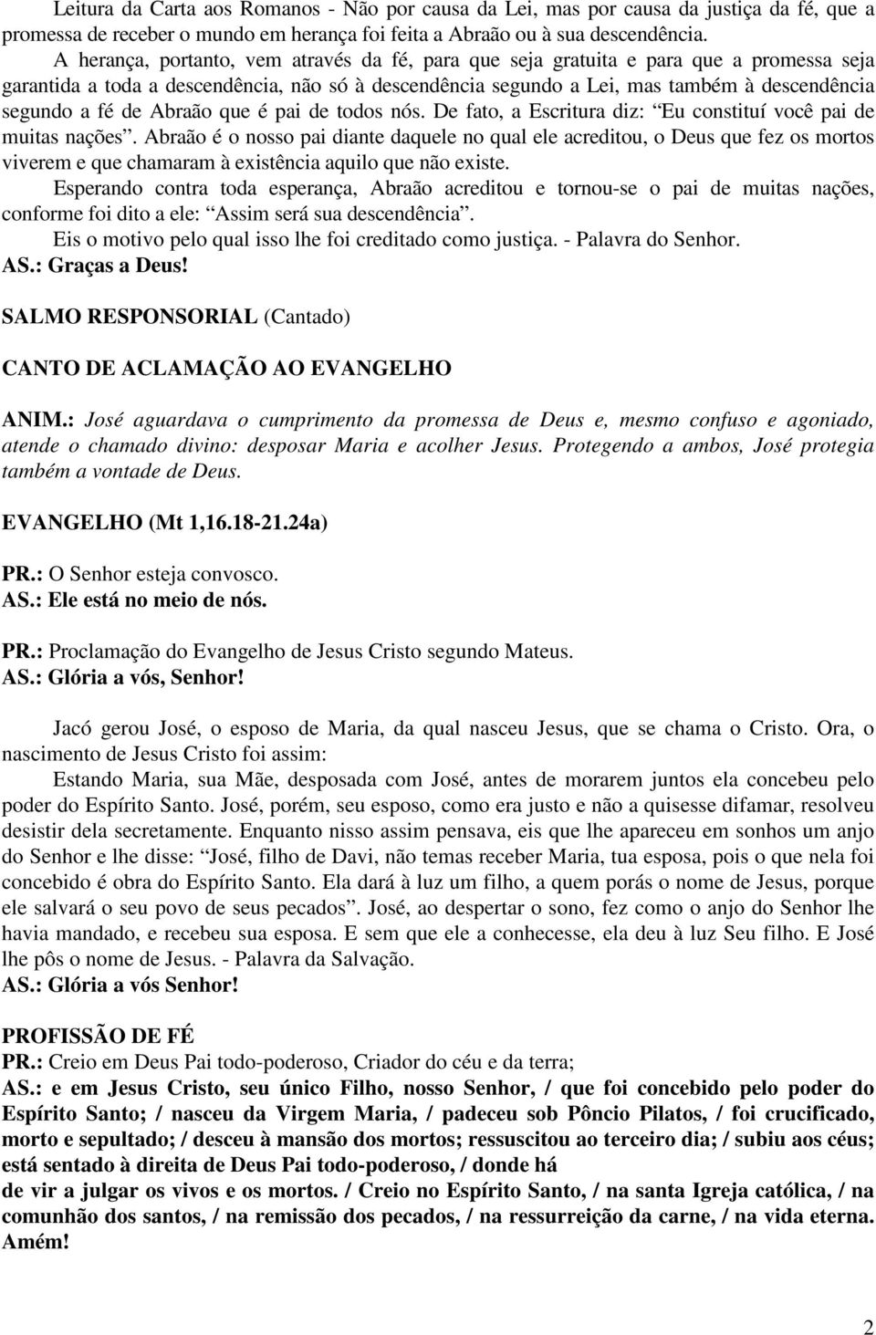 de Abraão que é pai de todos nós. De fato, a Escritura diz: Eu constituí você pai de muitas nações.