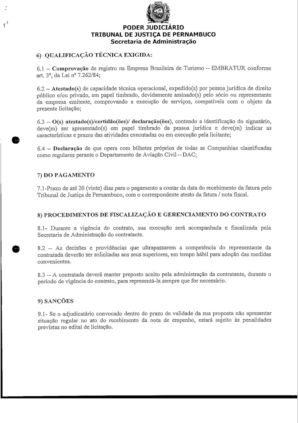 emitente, comprovando a execução de serviços, compatíveis com o objeto da presente licitação; 6.