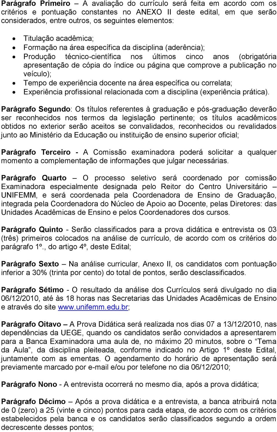 veículo); Tempo de docente na área específica ou correlata; Experiência profissional relacionada com a ( prática).