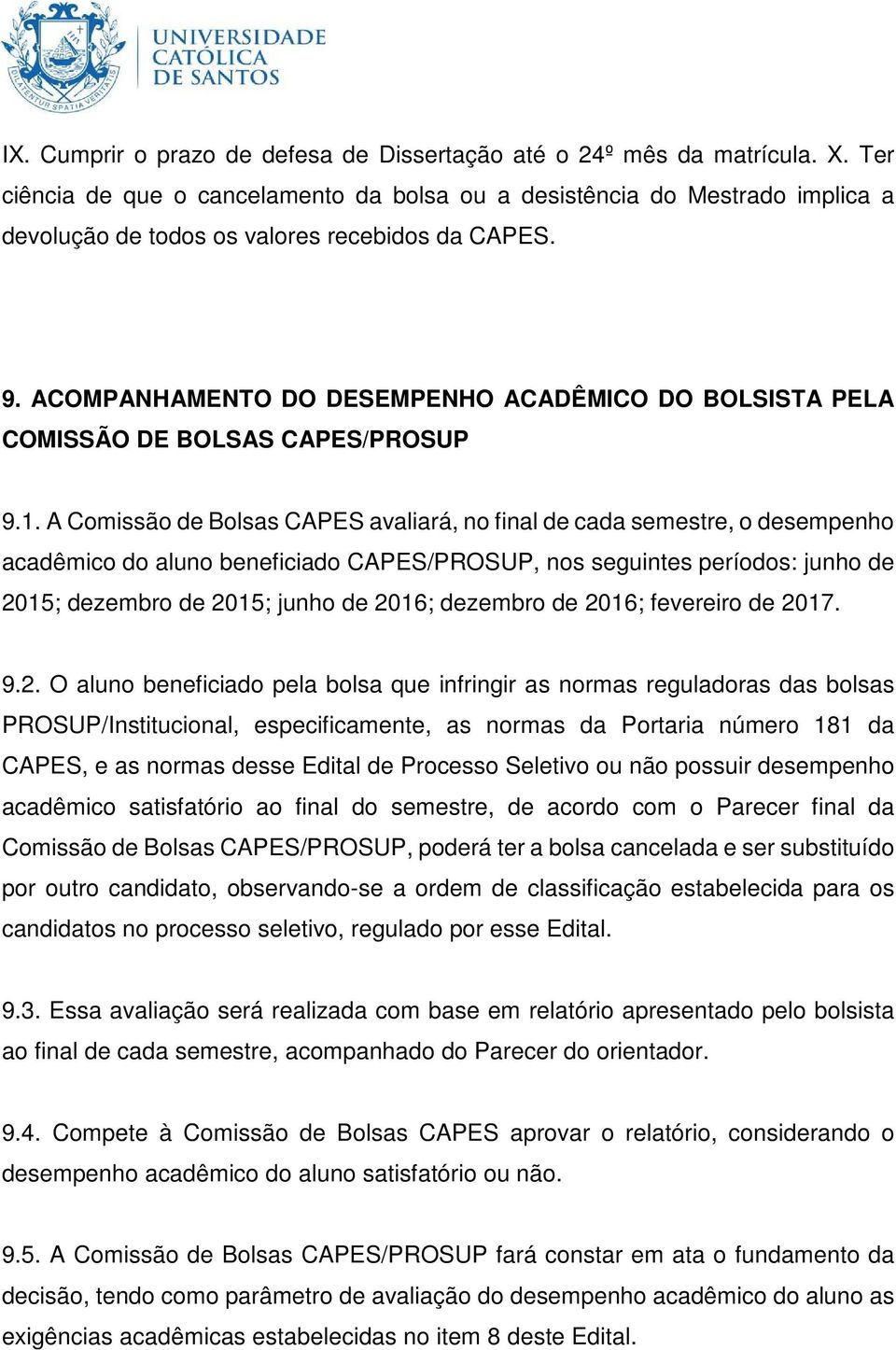 ACOMPANHAMENTO DO DESEMPENHO ACADÊMICO DO BOLSISTA PELA COMISSÃO DE BOLSAS CAPES/PROSUP 9.1.