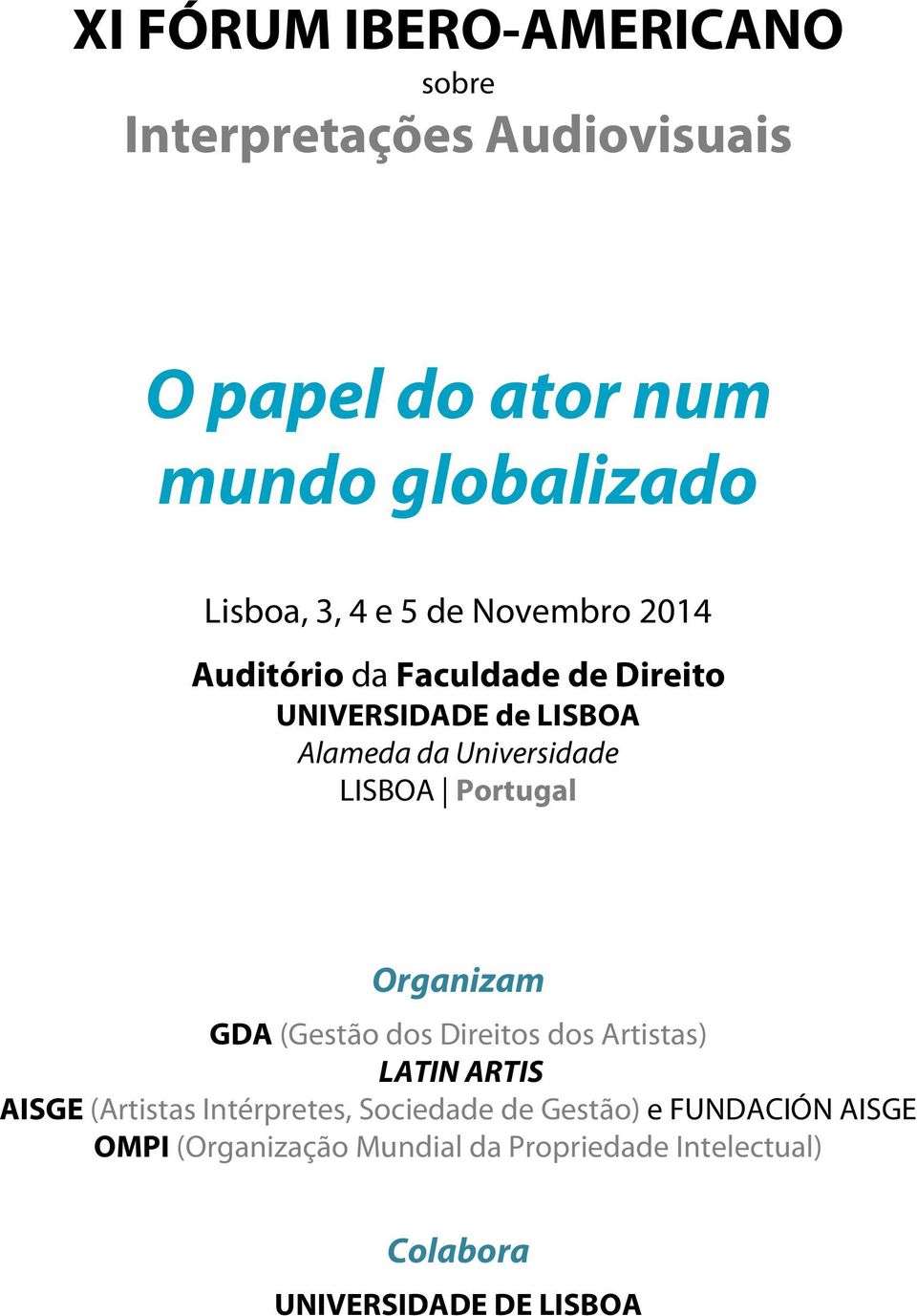 Portugal Organizam GDA (Gestão dos Direitos dos Artistas) LATIN ARTIS AISGE (Artistas Intérpretes, Sociedade