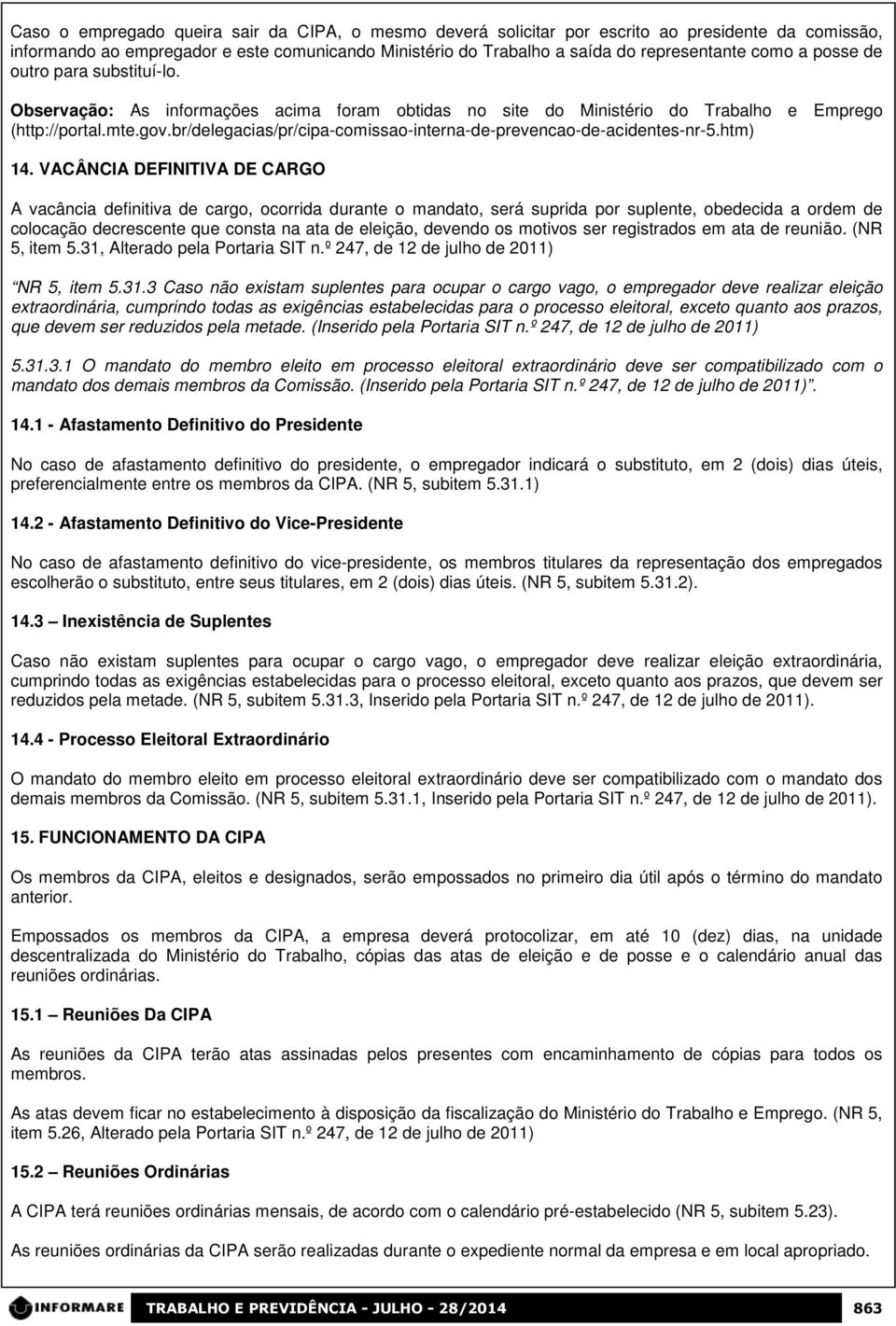 br/delegacias/pr/cipa-comissao-interna-de-prevencao-de-acidentes-nr-5.htm) 14.