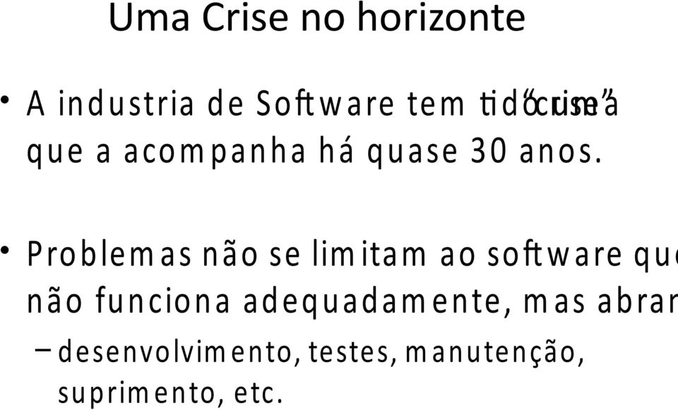 Problem as não se lim itam ao sof w are que não funciona