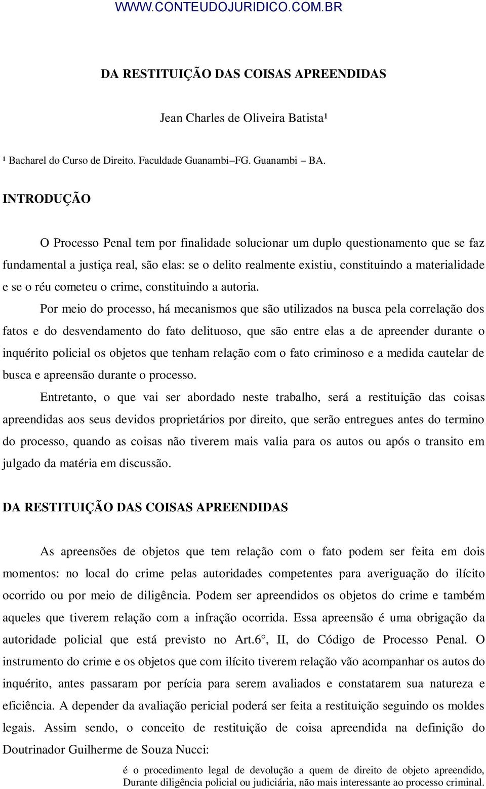 réu cometeu o crime, constituindo a autoria.