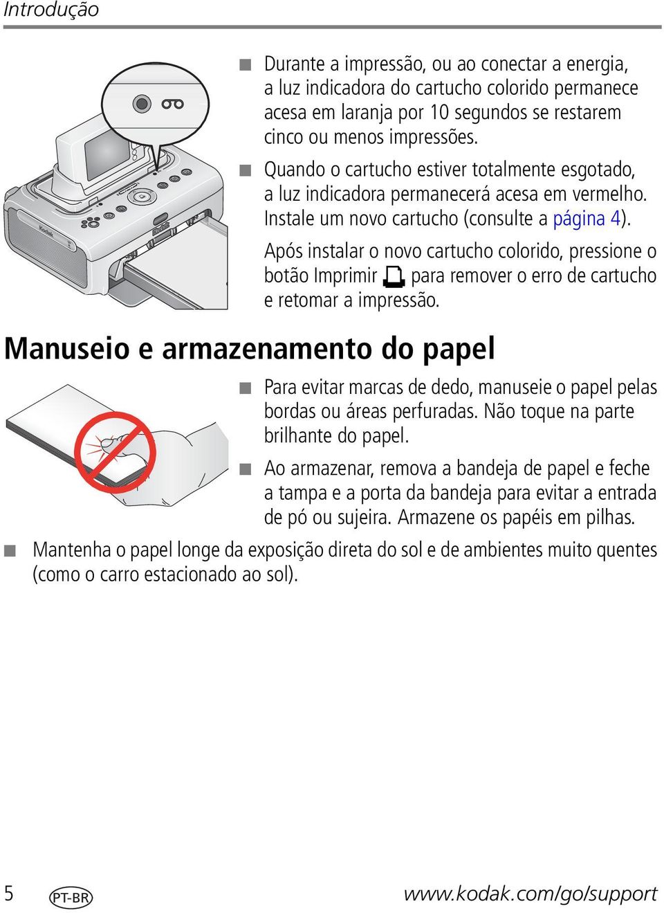 Após instalar o novo cartucho colorido, pressione o botão Imprimir para remover o erro de cartucho e retomar a impressão.