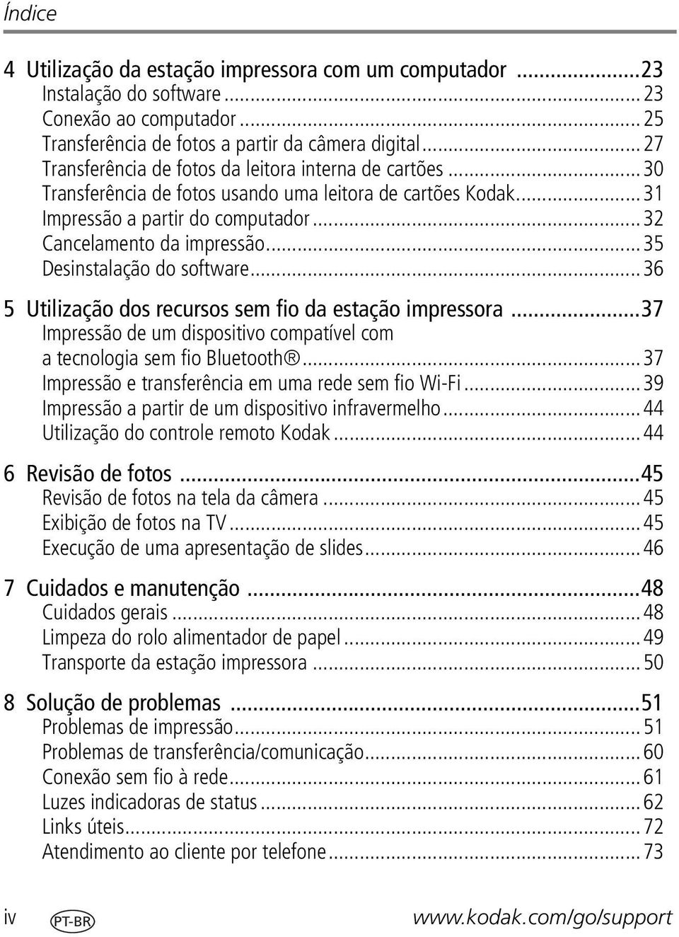 ..35 Desinstalação do software...36 5 Utilização dos recursos sem fio da estação impressora...37 Impressão de um dispositivo compatível com a tecnologia sem fio Bluetooth.