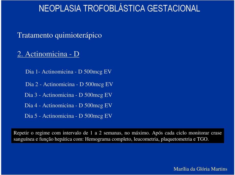 Actinomicina - D 500mcg EV Dia 4 - Actinomicina - D 500mcg EV Dia 5 - Actinomicina - D 500mcg EV