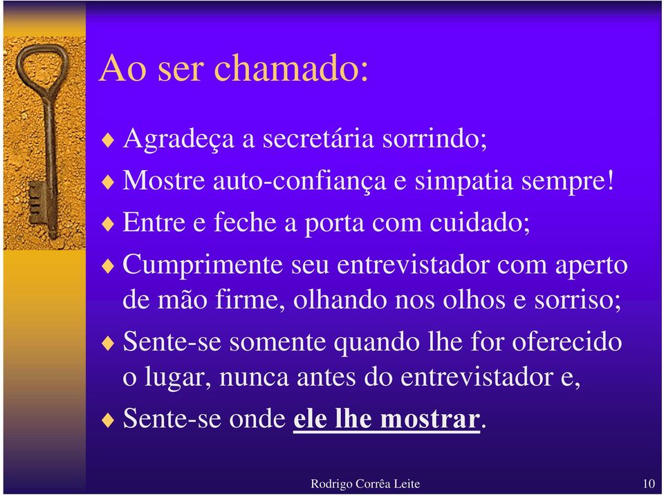 Entre e feche a porta com cuidado; Cumprimente seu entrevistador com aperto de mão