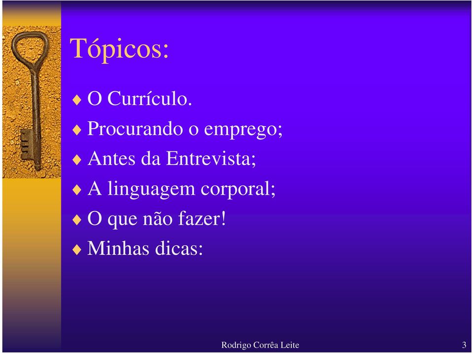 Entrevista; A linguagem corporal;