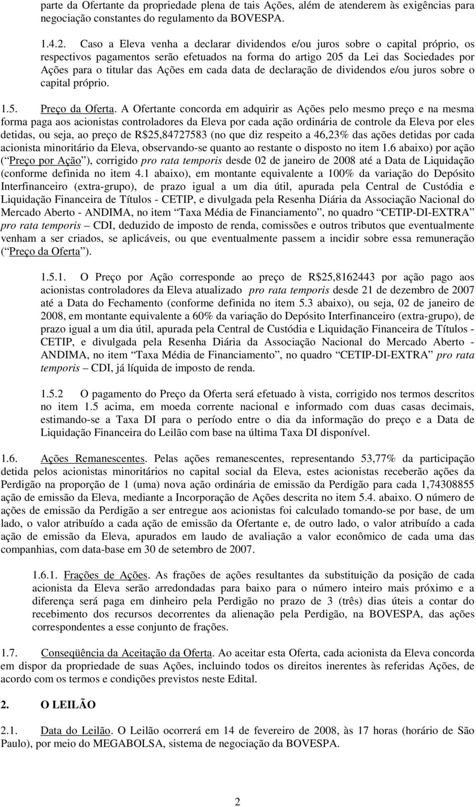 em cada data de declaração de dividendos e/ou juros sobre o capital próprio. 1.5. Preço da Oferta.