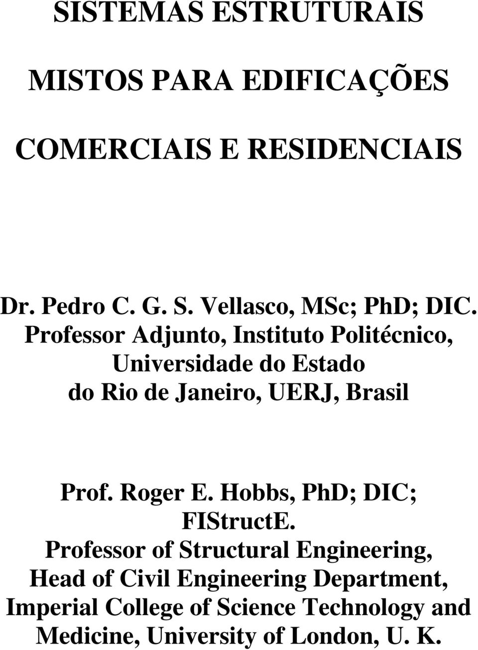 Professor Adjunto, Instituto Politécnico, Universidade do Estado do Rio de Janeiro, UERJ, Brasil Prof.