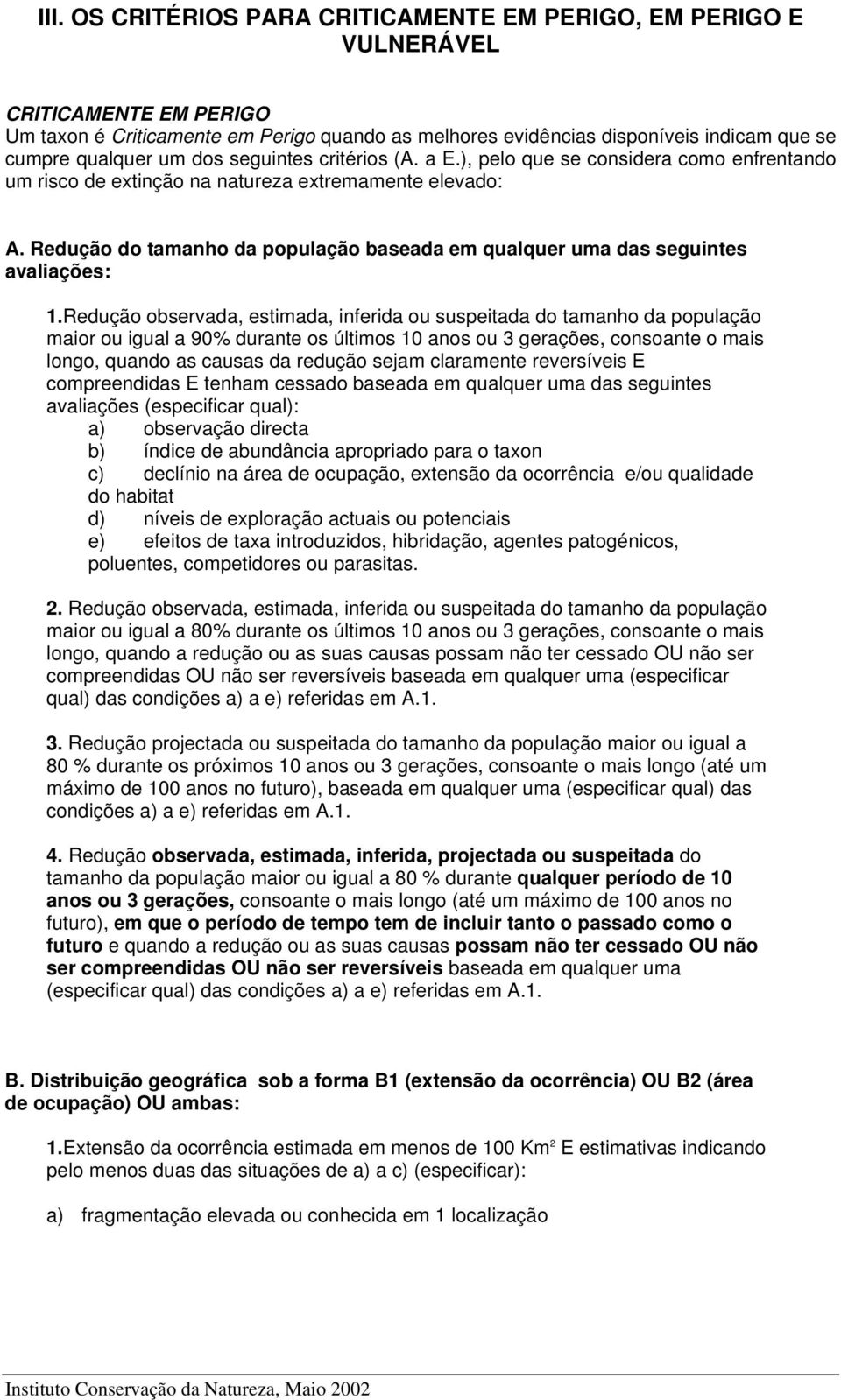 Redução do tamanho da população baseada em qualquer uma das seguintes avaliações: 1.