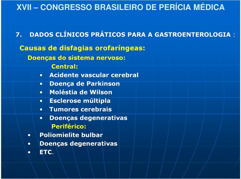 cerebral Doença de Parkinson Moléstia de Wilson Esclerose múltipla Tumores