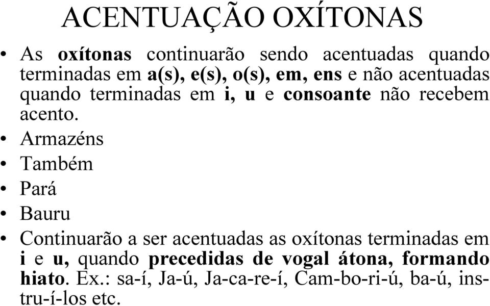 Armazéns Também Pará Bauru Continuarão a ser acentuadas as oxítonas terminadas em i e u, quando