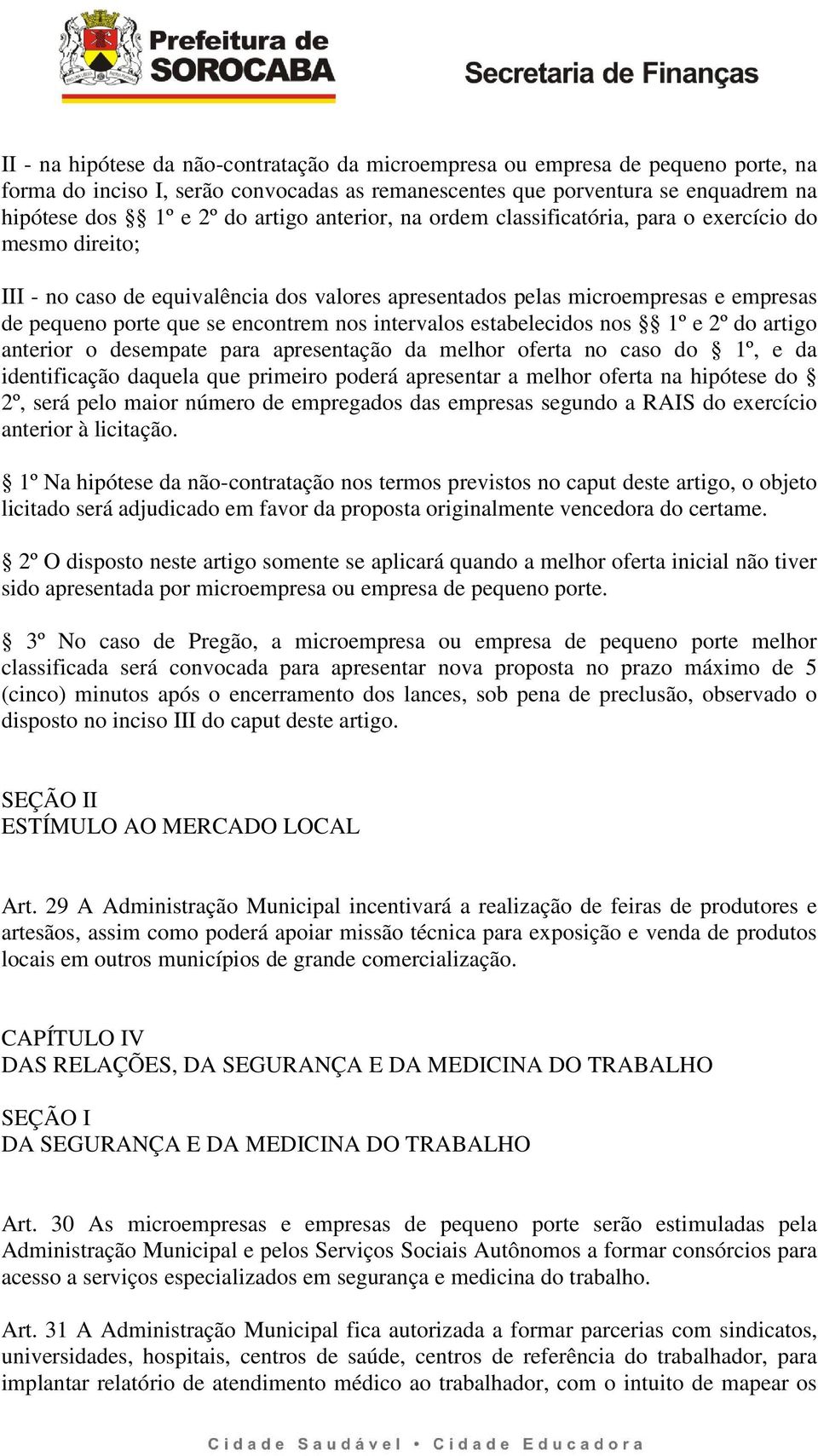 intervalos estabelecidos nos 1º e 2º do artigo anterior o desempate para apresentação da melhor oferta no caso do 1º, e da identificação daquela que primeiro poderá apresentar a melhor oferta na