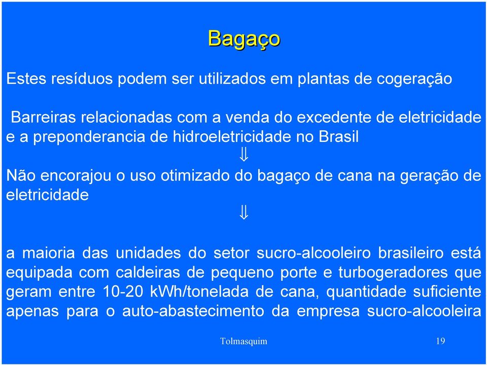 eletricidade a maioria das unidades do setor sucro-alcooleiro brasileiro está equipada com caldeiras de pequeno porte e