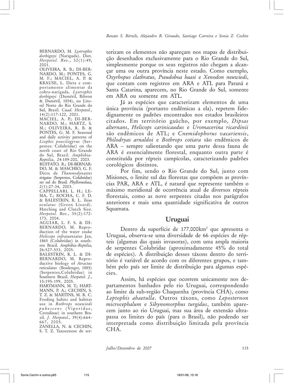 Cuad. Herpetol., 14(2):117-122, 2001. MACIEL, A. P.; DI-BER- NARDO, M.; HARTZ, S. M.; OLIVEIRA, R. B. & PONTES, G. M. F.