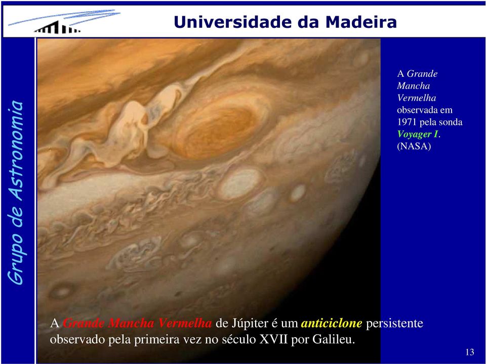 (NASA) A Grande Mancha Vermelha de Júpiter é um