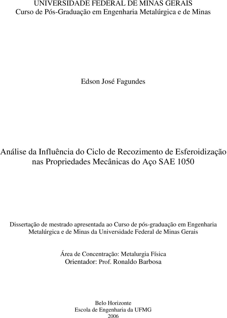 mestrado apresentada ao Curso de pós-graduação em Engenharia Metalúrgica e de Minas da Universidade Federal de Minas