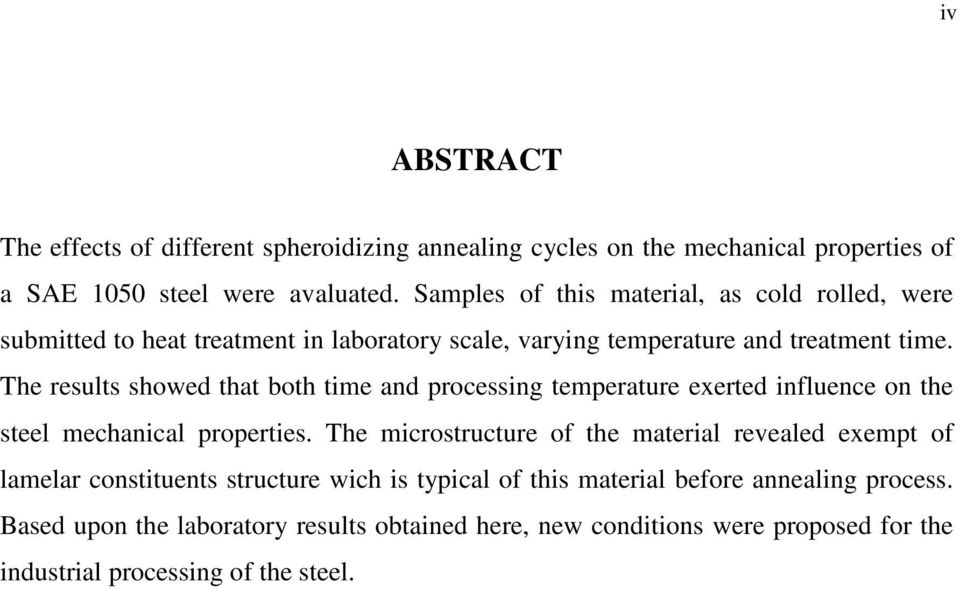 The results showed that both time and processing temperature exerted influence on the steel mechanical properties.
