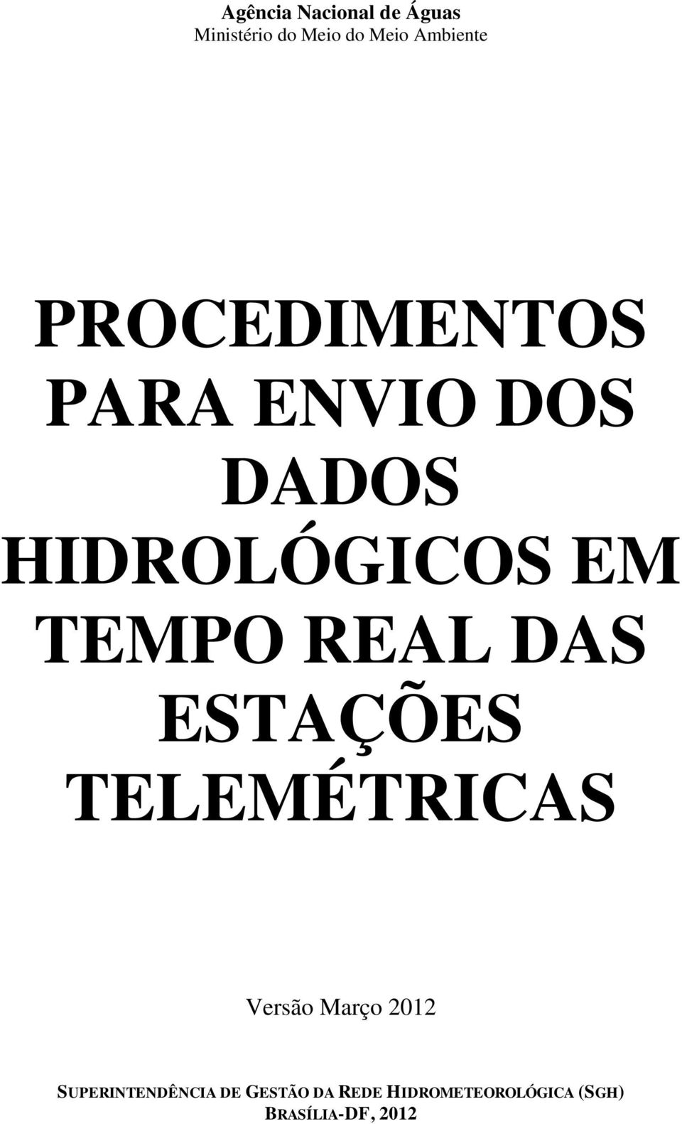 DAS ESTAÇÕES TELEMÉTRICAS Versão Março 2012 SUPERINTENDÊNCIA