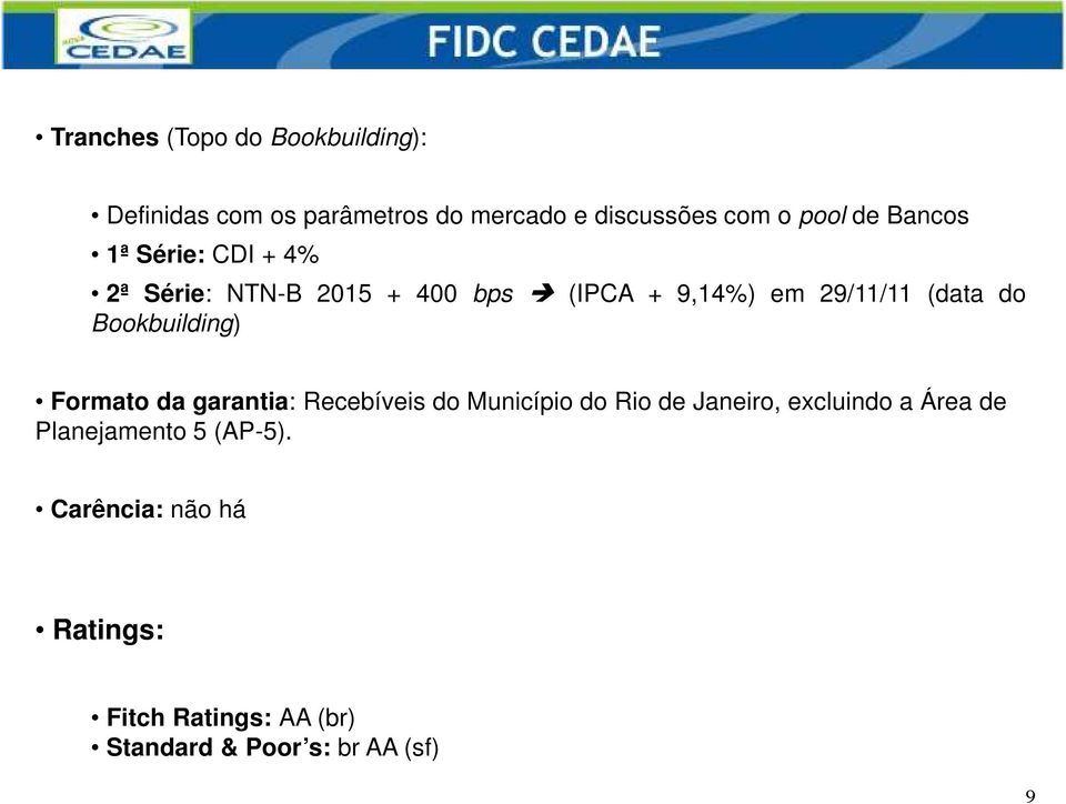 Bookbuilding) Formato da garantia: Recebíveis do Município do Rio de Janeiro, excluindo a Área de