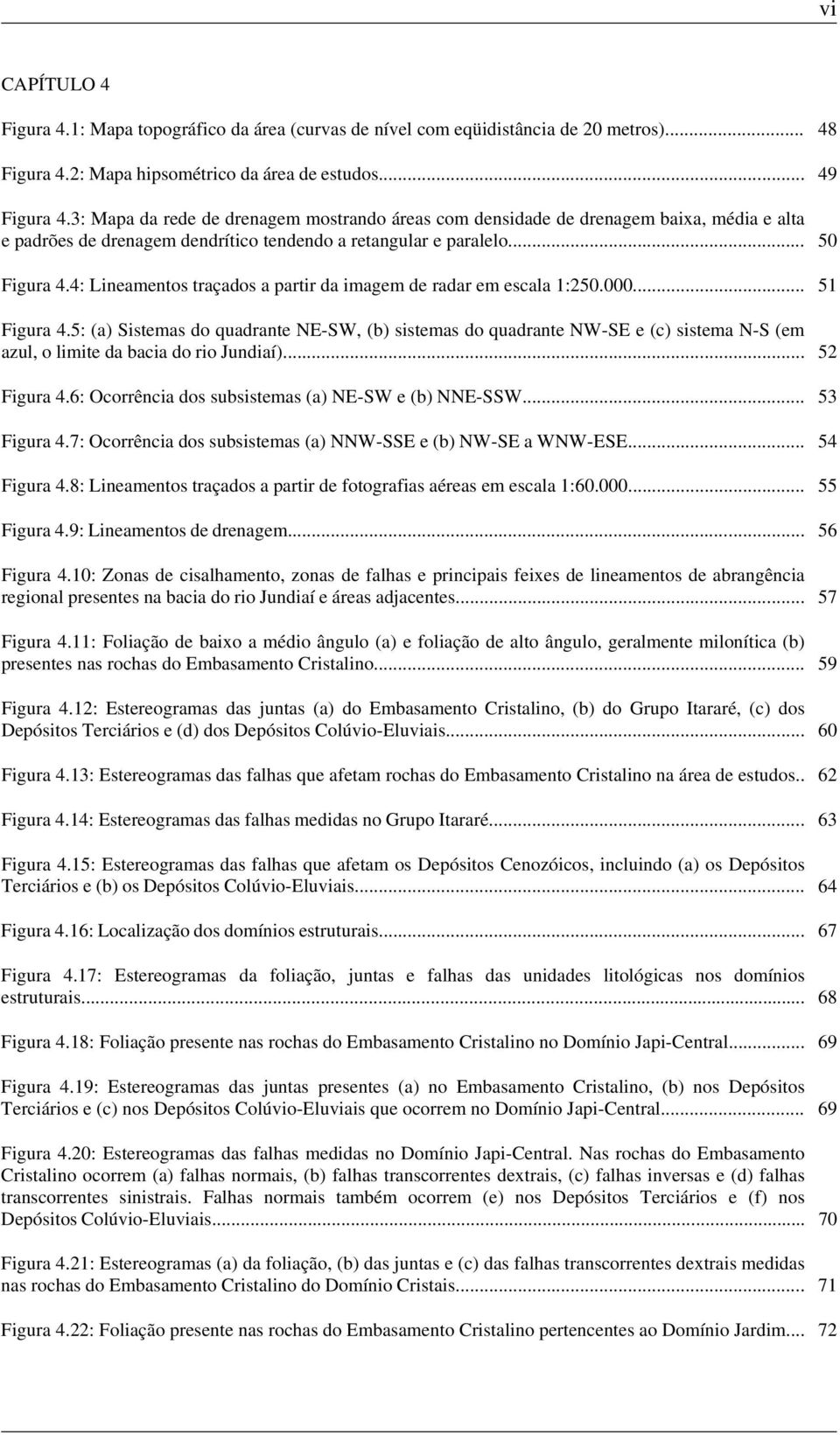 4: Lineamentos traçados a partir da imagem de radar em escala 1:250.000... 51 Figura 4.