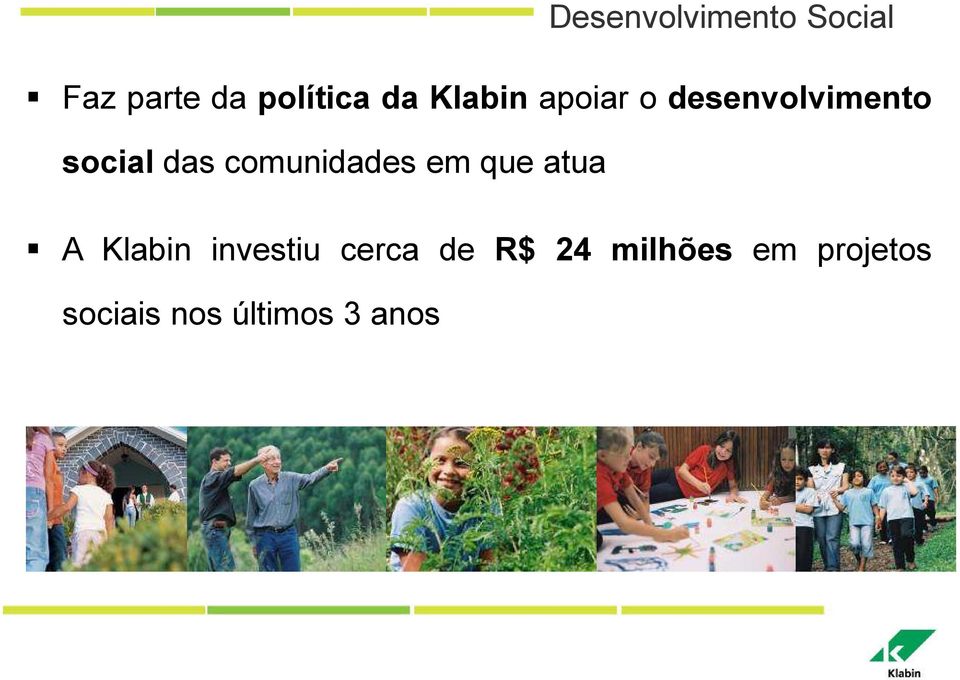 comunidades em que atua A Klabin investiu cerca