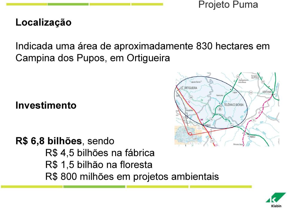 Ortigueira Investimento R$ 6,8 bilhões, sendo R$ 4,5