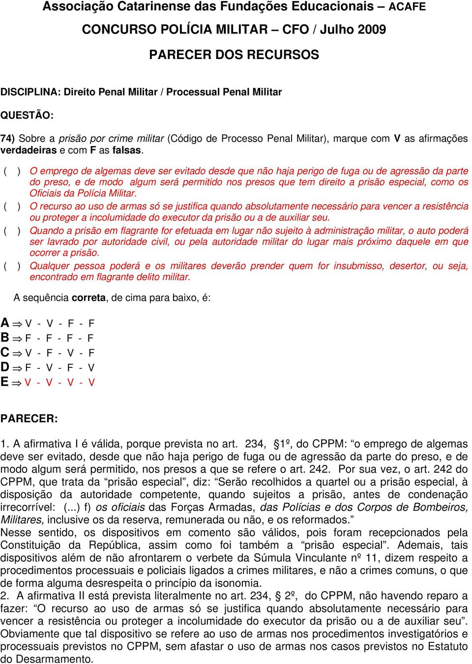 Oficiais da Polícia Militar.