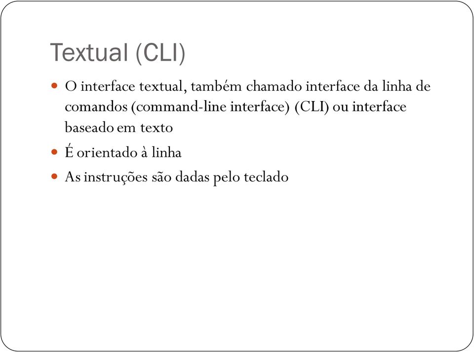 interface) (CLI) ou interface baseado em texto É