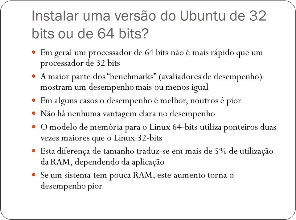 um desempenho mais ou menos igual Em alguns casos o desempenho é melhor, noutros é pior Não há nenhuma vantagem clara no desempenho O modelo de