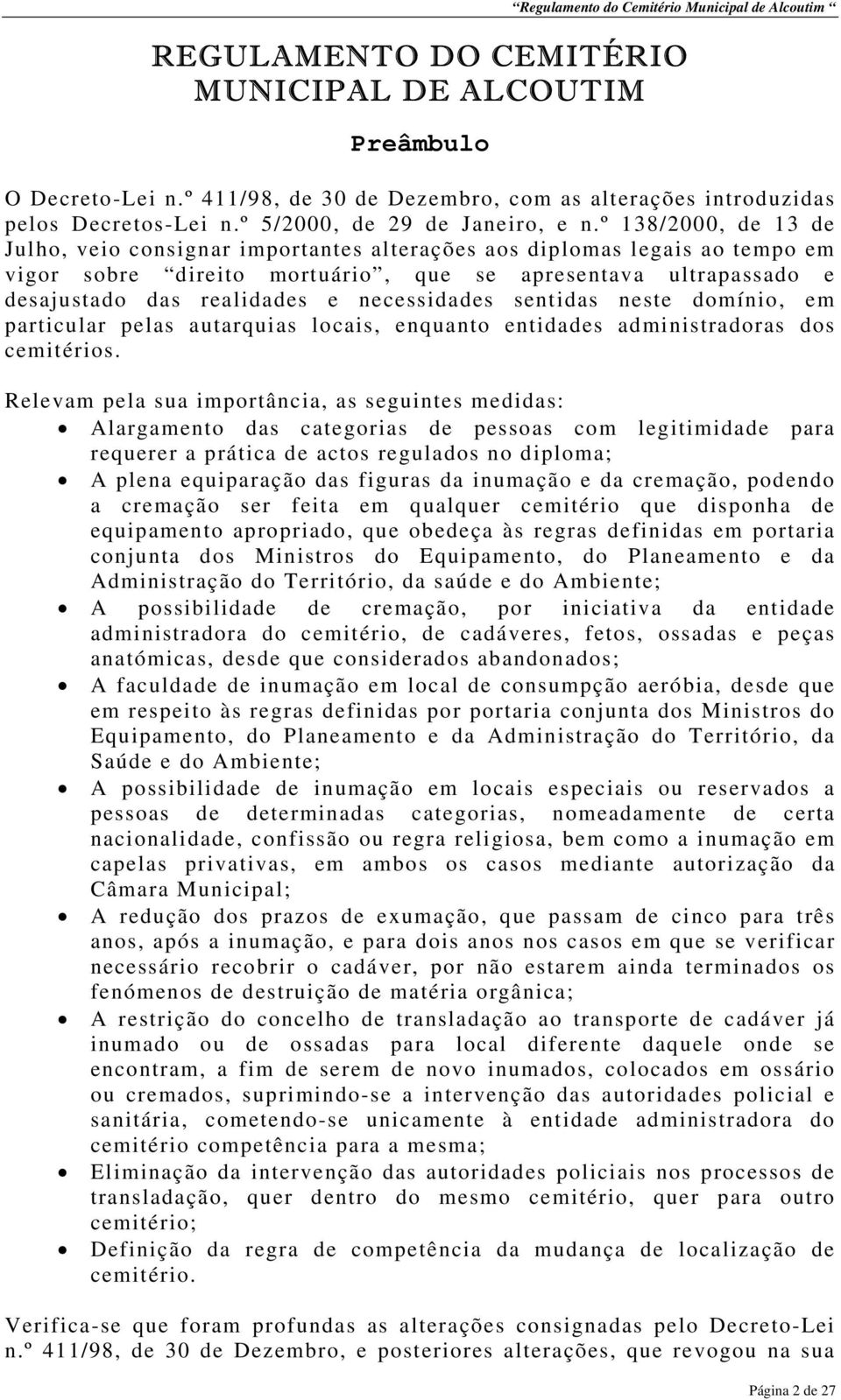 necessidades sentidas neste domínio, em particular pelas autarquias locais, enquanto entidades administradoras dos cemitérios.