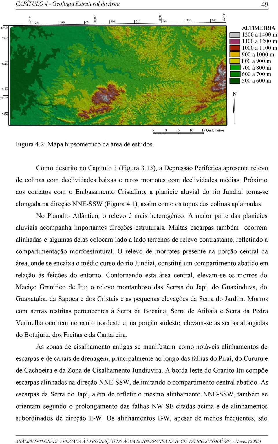 13), a Depressão Periférica apresenta relevo de colinas com declividades baixas e raros morrotes com declividades médias.