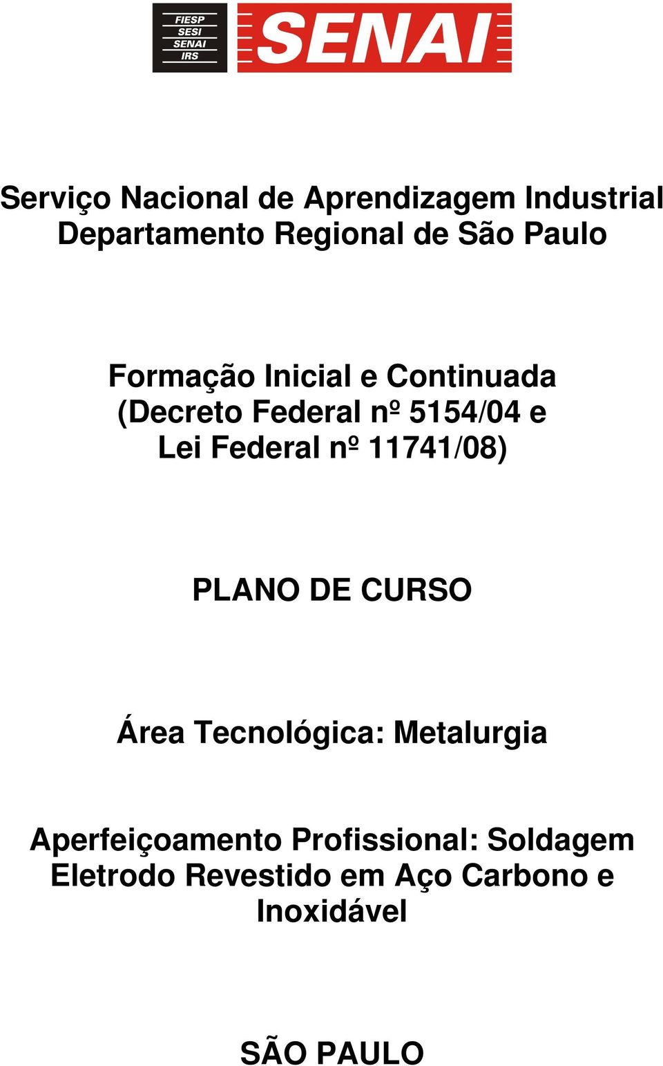 Federal nº 11741/08) PLANO DE CURSO Área Tecnológica: Metalurgia