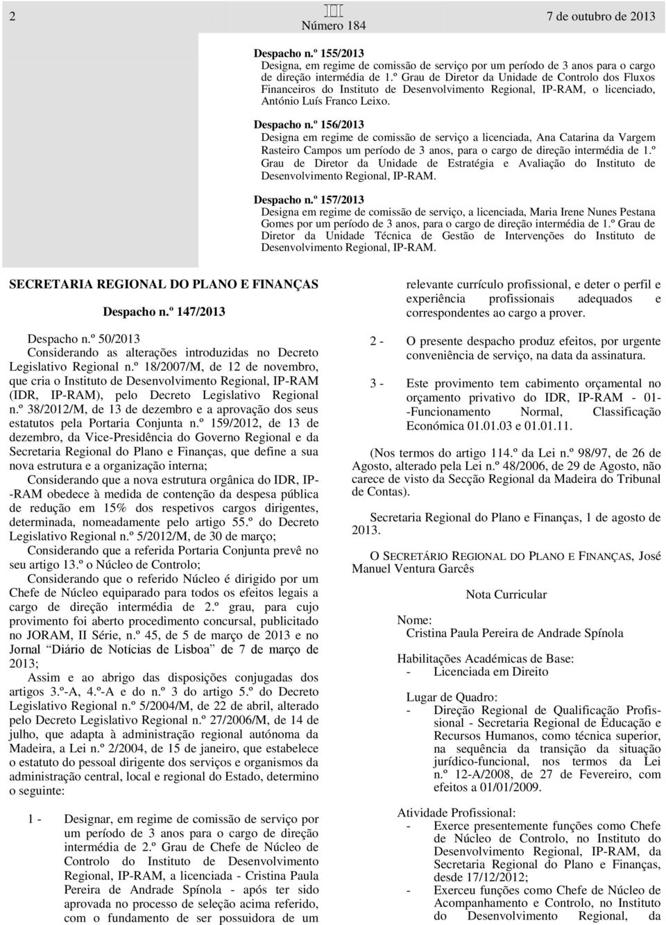 º 156/2013 Designa em regime de comissão de serviço a licenciada, Ana Catarina da Vargem Rasteiro Campos um período de 3 anos, para o cargo de direção intermédia de 1.