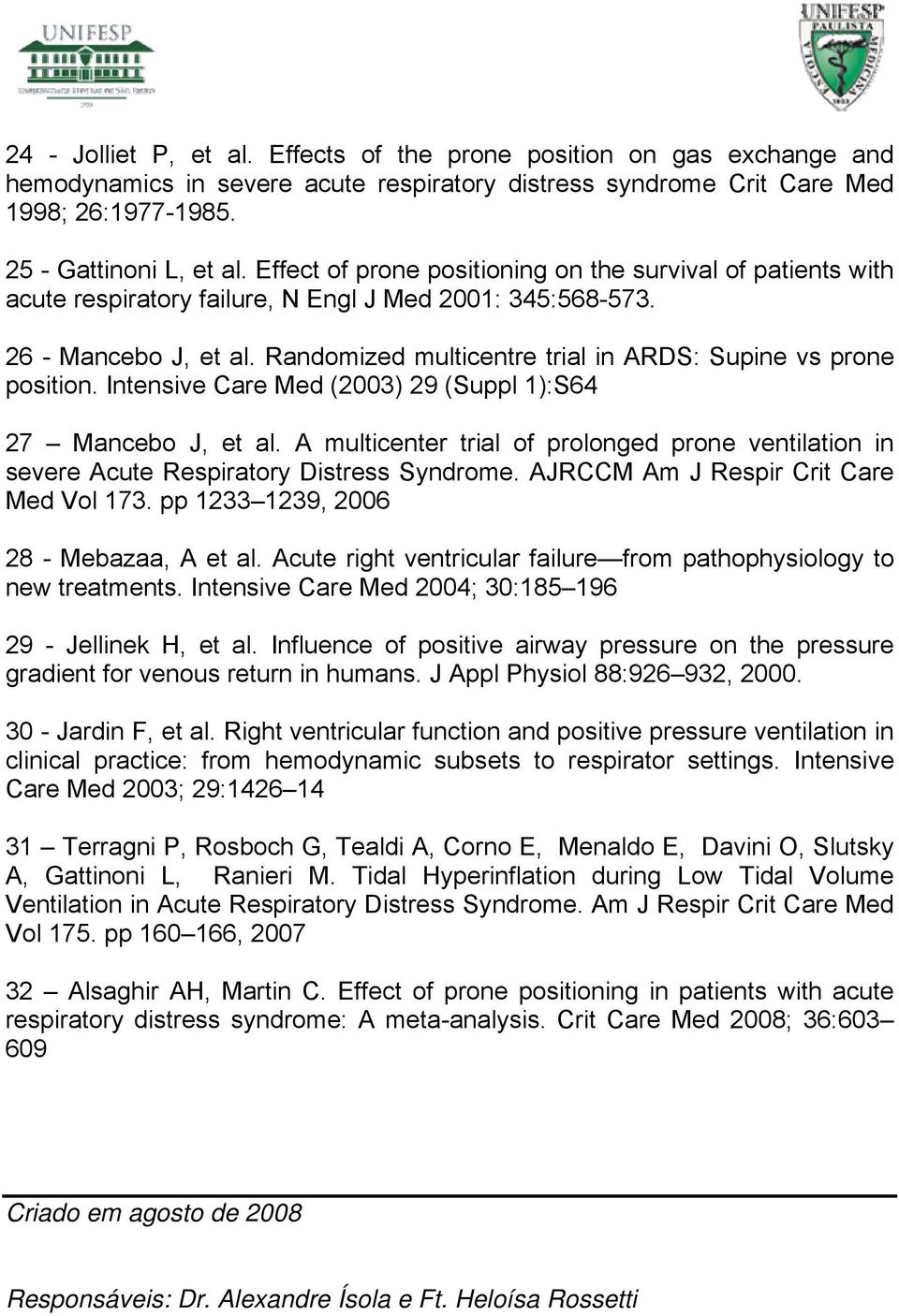 Randomized multicentre trial in ARDS: Supine vs prone position. Intensive Care Med (2003) 29 (Suppl 1):S64 27 Mancebo J, et al.