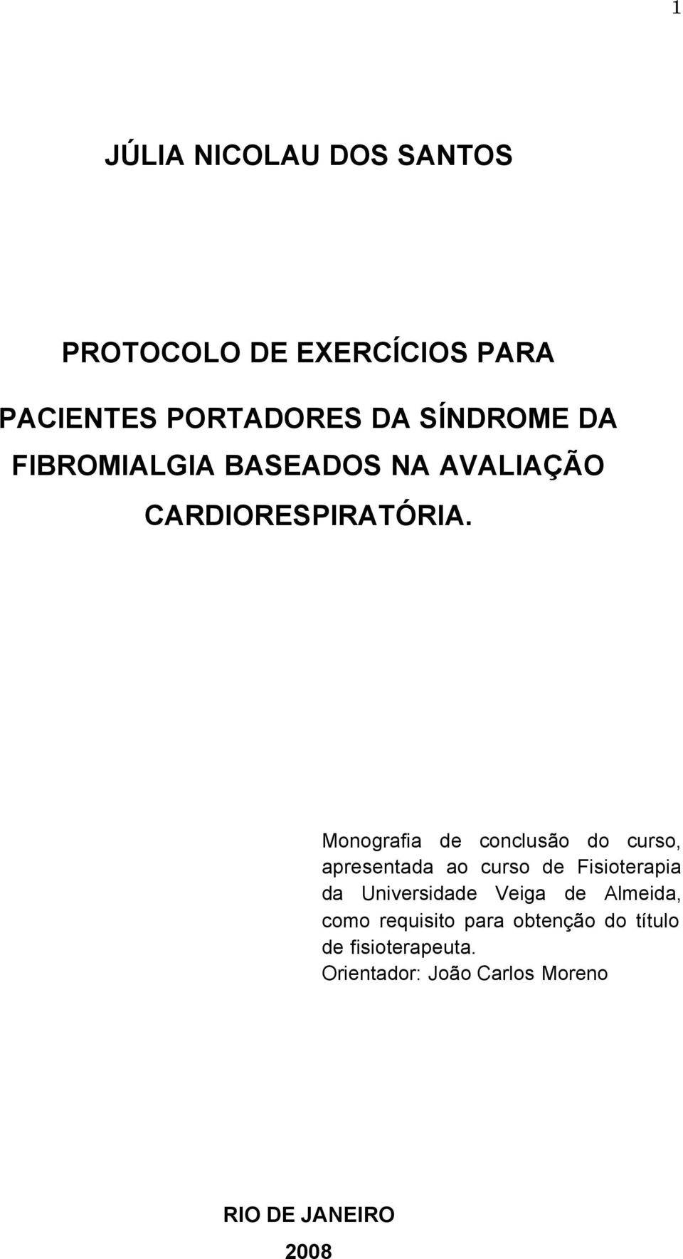 Monografia de conclusão do curso, apresentada ao curso de Fisioterapia da Universidade