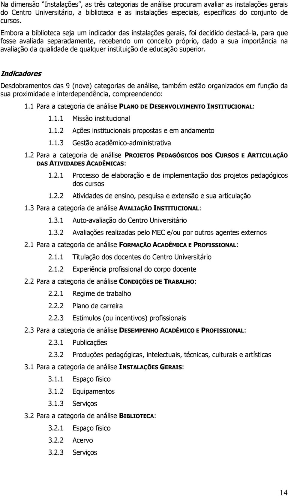 qualidade de qualquer instituição de educação superior.