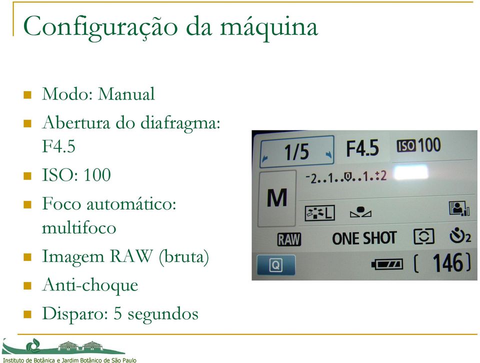 5 ISO: 100 Foco automático: multifoco