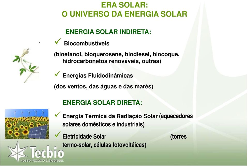 (dos ventos, das águas e das marés) ENERGIA SOLAR DIRETA: Energia Térmica da Radiação Solar