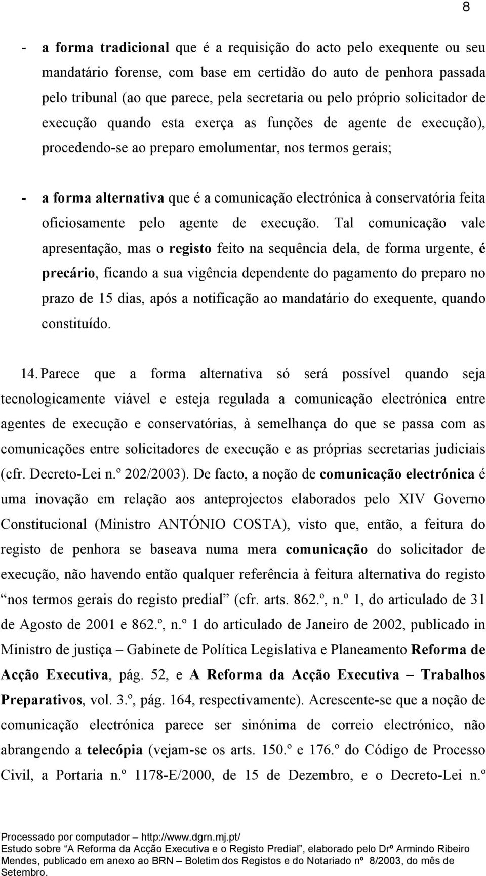 conservatória feita oficiosamente pelo agente de execução.