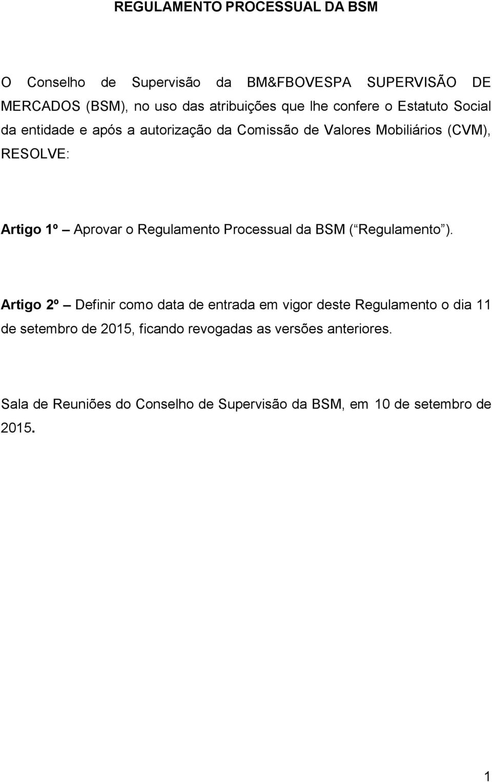 Regulamento Processual da BSM ( Regulamento ).