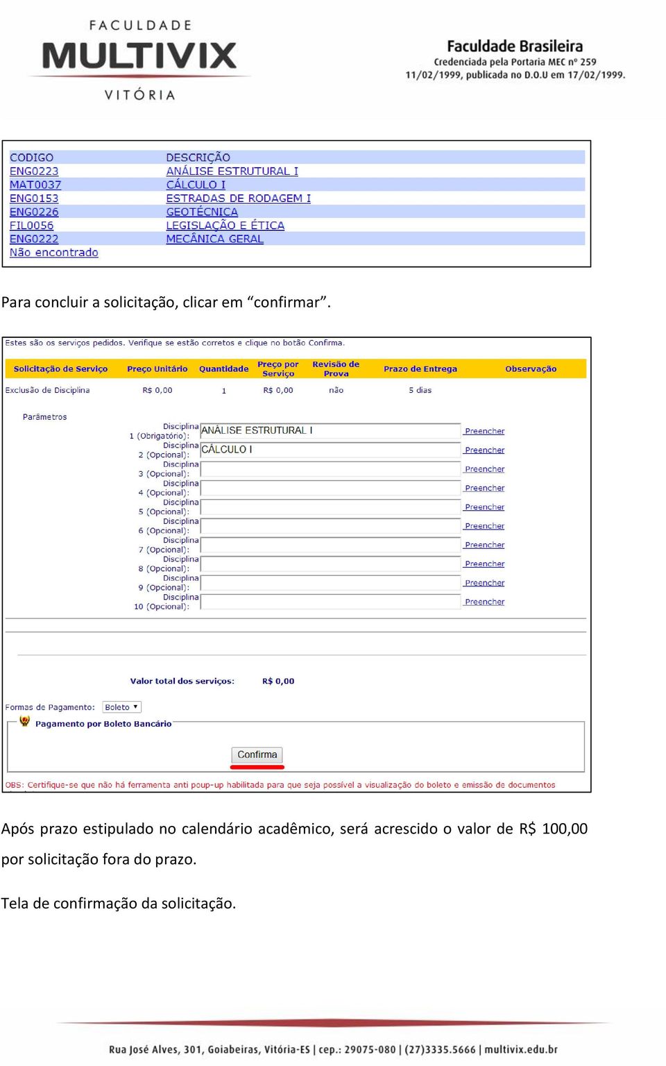 será acrescido o valor de R$ 100,00 por