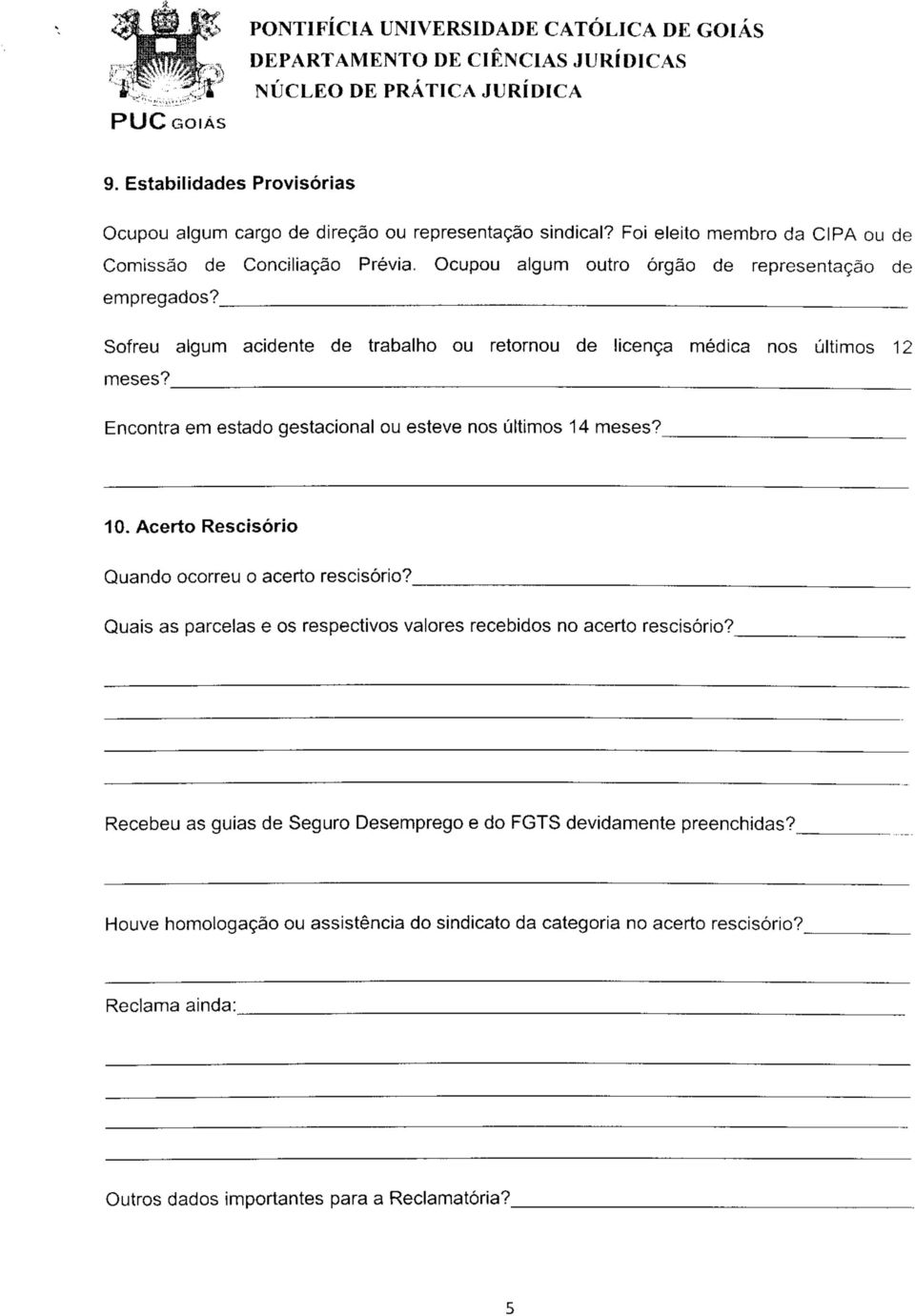 Sofreu algum acidente de trabalho ou retornou de licença médica nos últimos 12 meses? _ Encontra em estado gestacional ou esteve nos últimos 14 meses? 10.