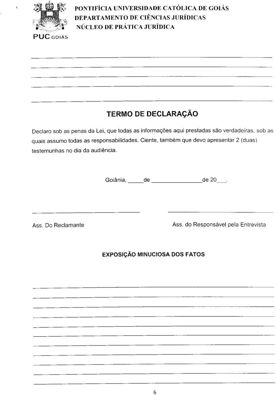 responsabilidades. Ciente, também que devo apresentar 2 (duas) testemunhas no dia da audiência.