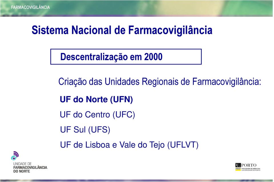 Regionais de Farmacovigilância: UF do Norte (UFN)
