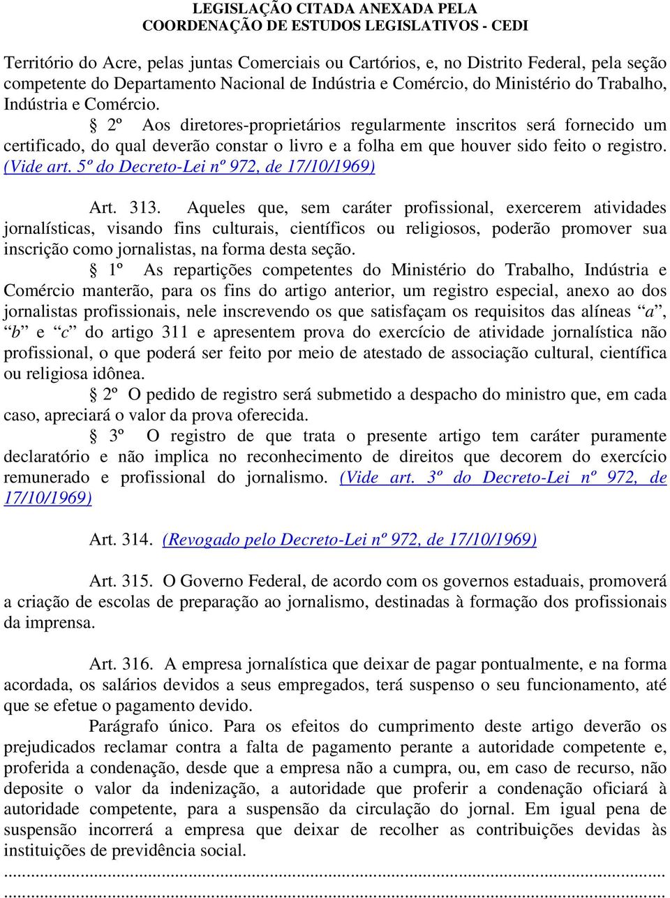 5º do Decreto-Lei nº 972, de 17/10/1969) Art. 313.
